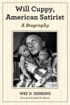 Will Cuppy, American Satirist: A Biography - Wes D Gehring