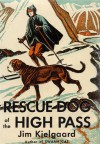 Rescue Dog of the High Pass - Jim Kjelgaard, Edward Shenton