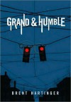 Grand & Humble - Brent Hartinger