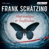 Frank Schätzing liest: Abgründiges & Teuflisches. Drei Kurzkrimis und ein finsteres Märchen - Frank Schätzing