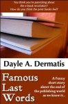 Famous Last Words - Dayle A. Dermatis