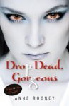 Drop Dead, Gorgeous (Vampire Dawn) - Anne Rooney