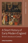 A Short History of Early Modern England: British Literature in Context - Peter C. Herman