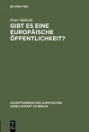 Gibt Es Eine Europaische Offentlichkeit?: Vortrag Gehalten VOR Der Juristischen Gesellschaft Zu Berlin Am 15. Dezember 1999 - Peter Haberle, Peter H Berle