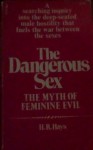 The Dangerous Sex: the Myth of Feminine Evil - H.R. Hays