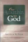 Our Accountability to God (Gleanings Series Arthur Pink) - Arthur W. Pink