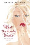 What the Lady Wants - Hester Browne