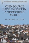 Open Source Intelligence in a Networked World (Continuum Intelligence Studies) - Anthony Olcott