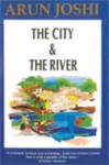 The City and the River - Joshi Arun, Arun Joshi