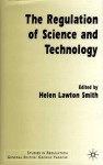 The Regulation of Science and Technology - Helen Lawton Smith