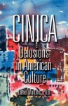 Cinica: Delusions in America Culture - Daniel Martinez