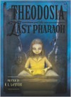 Theodosia and the Last Pharaoh - R.L. LaFevers, Yoko Tanaka