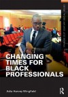 Changing Times for Black Professionals (Framing 21st Century Social Issues) - Adia Harvey Wingfield