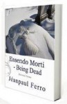 Essendo Morti - Being Dead - Jeanpaul Ferro