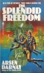 The Splendid Freedom - Arsen Darnay