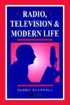 Radio, Television and Modern Life - Paddy Scannell