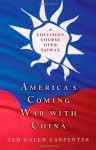 America's Coming War with China: A Collision Course over Taiwan - Ted Galen Carpenter