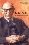 Isaiah Berlin: An Interpretation of His Thought - John Nicholas Gray