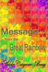 Message from the Great Rainbow - Adele Cosgrove-Bray