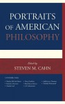 Portraits of American Philosophy - Steven M. Cahn, Nicholas Wolterstorff, J.B. Schneewind, Judith Jarvis Thomson