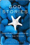 God Stories: Inspiring Encounters with the Divine - Jennifer Skiff