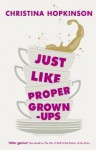 Just Like Proper Grown-Ups - Christina Hopkinson