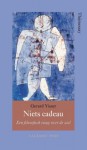 Niets cadeau: een filosofisch essay over de ziel - Gerard Visser