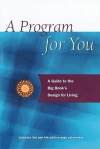 A Program For You: A Guide To the Big Book's Design for Living - Anonymous, Carolyn Barnes