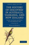 The History of Discovery in Australia, Tasmania, and New Zealand - 2 Volume Set - William Howitt