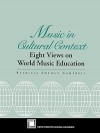 Music in Cultural Context: Eight Views on World Music Education - Patricia Shehan Campbell