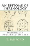 An Epitome of Phrenology: Originally Published in 1884 - E. H. Sanford, Maggie Mack