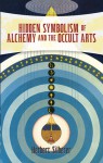 Hidden Symbolism of Alchemy and the Occult Arts - Herbert Silberer