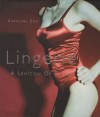 Lingerie: A Lexicon of Style - Caroline Cox