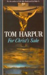 For Christ's Sake - Tom Harpur