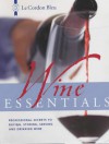 Wine Essentials: Professional Secrets to Buying, Storing, Serving, and Drinking Wine - Le Cordon Bleu Magazine