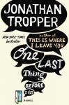 One Last Thing Before I Go - Jonathan Tropper