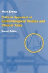 Critical Appraisal of Epidemiological Studies and Clinical Trials - J. Mark Elwood