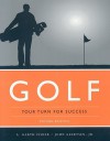 Golf: Your Turn for Success - A. Garth Fisher