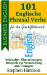 101 Englische Phrasal Verbs für den Geschäftsbereich (Business English) (German Edition) - Stephen Harrison