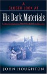 A Closer Look at His Dark Materials - John Houghton