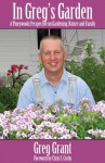 In Greg's Garden: A Pineywoods Perspective on Gardening, Nature and Family - Greg Grant