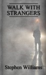 Walk With Strangers (Poems 1, a collection of contemporary modern poetry by a Welsh poet) - Stephen Williams