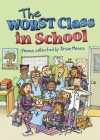 The Worst Class in the School: Poems. Collected by Brian Moses - Brian Moses