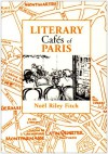 Literary Cafés of Paris - Noël Riley Fitch