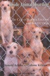 Inside Animal Hoarding: The Story of Barbara Erickson and her 522 Dogs - Arnold Arluke, Celeste Killeen