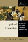 Spiritual Friendship: The Classic Text with a Spiritual Commentary by Dennis Billy, C.SS.R. - Aelred of Rievaulx, Dennis J. Billy