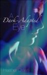 A Dark-Adapted Eye - Heather Crews