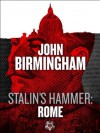 Stalin's Hammer: Rome (An Axis of Time Novella) - John Birmingham