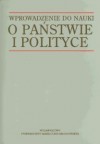 Wprowadzenie do nauki o państwie i polityce - Marek Żmigrodzki, Bogumił Szmulik