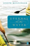 Eternal on the Water - Joseph Monninger